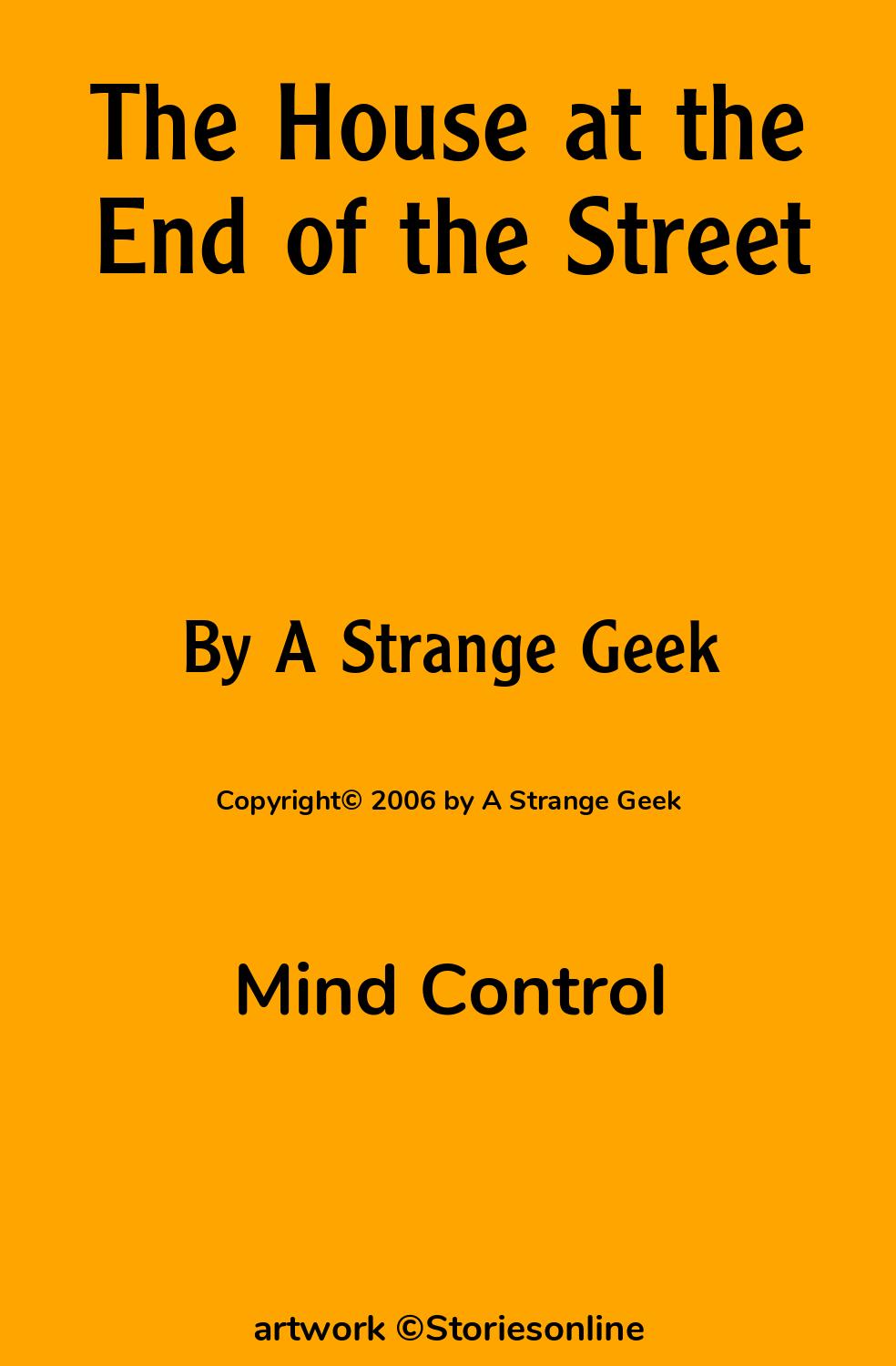 Mind Control Sex Story: The House at the End of the Street: Chapter 1 by A  Strange Geek