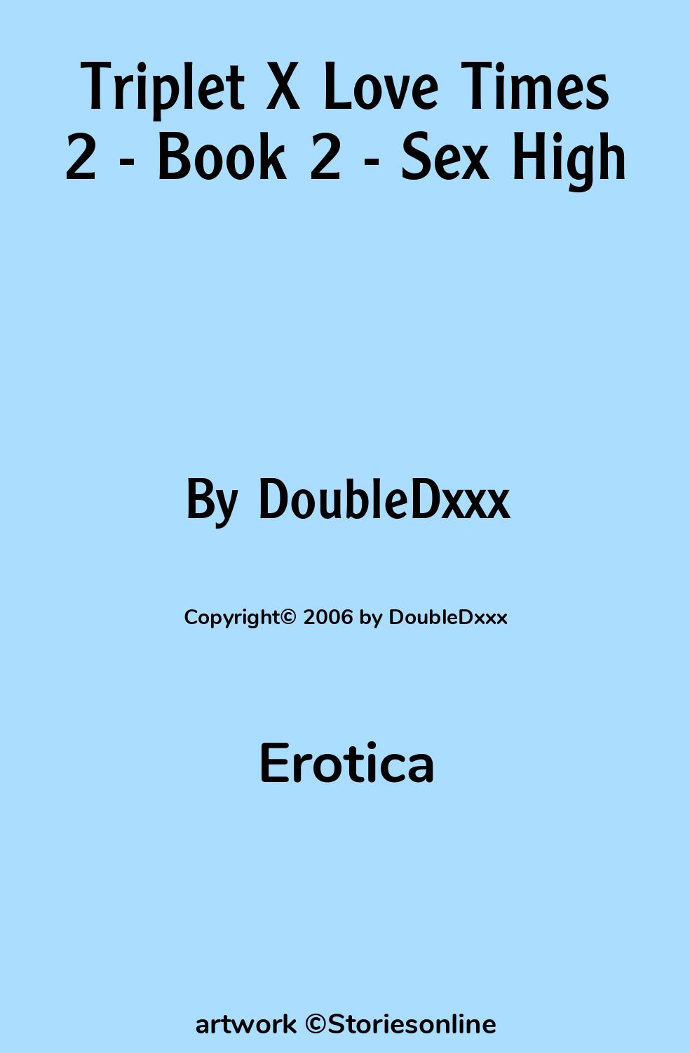 Erotica Sex Story: Triplet X Love Times 2 - Book 2 - Sex High: Chapter 2:  End of Vacation Bash by DoubleDxxx