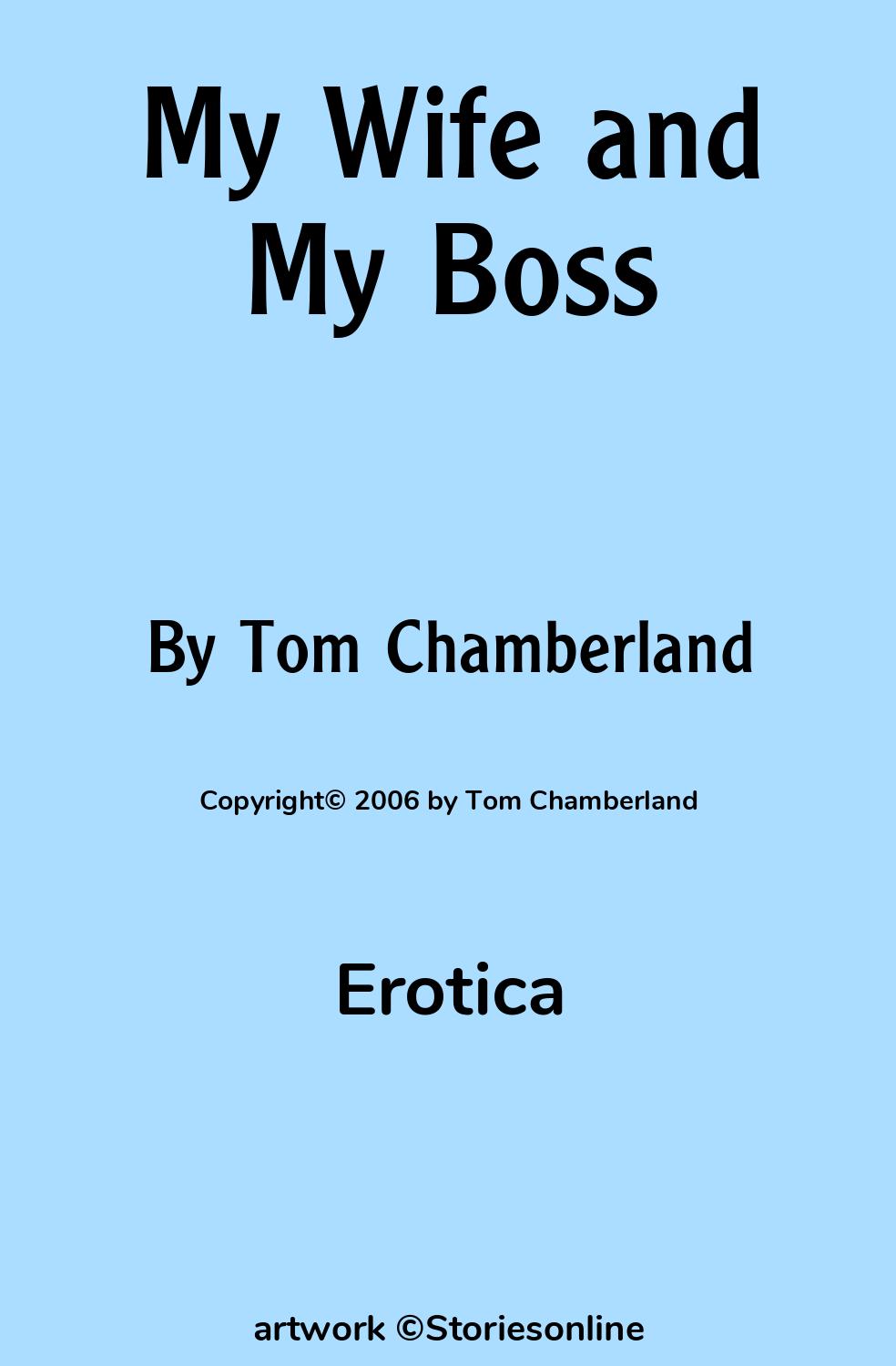 Erotica Sex Story: My Wife and My Boss: Chapter 1 - The Story by Tom  Chamberland