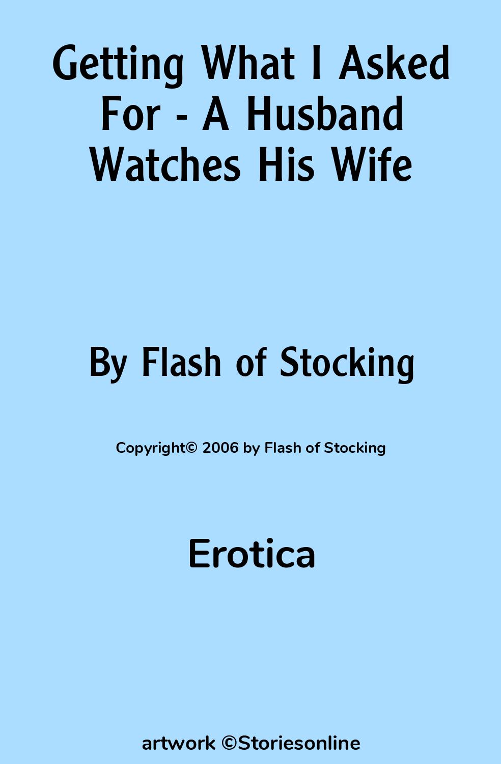 Erotica Sex Story: Getting What I Asked For - A Husband Watches His Wife:  Chapter 5 by Flash of Stocking