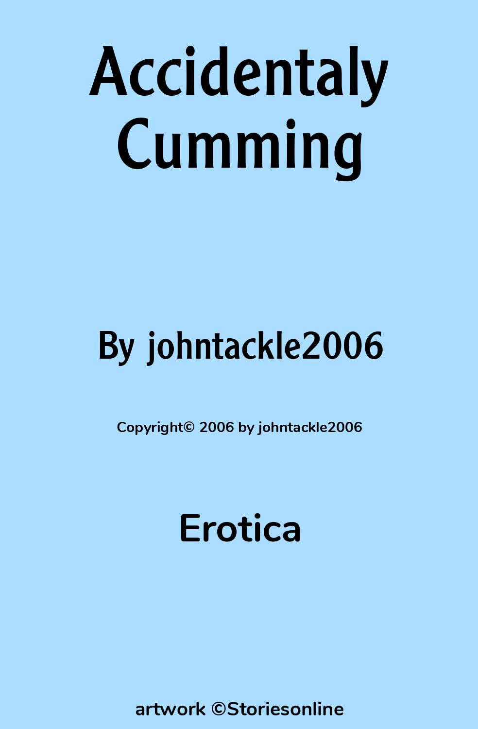 Accidentaly Cumming - Erotica Sex Story