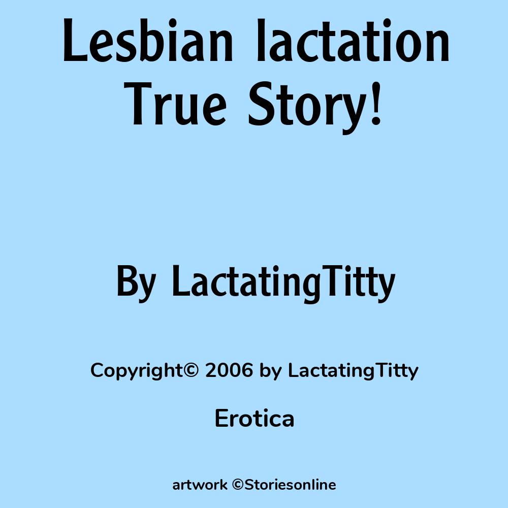 Lesbian lactation True Story! - Erotica Sex Story