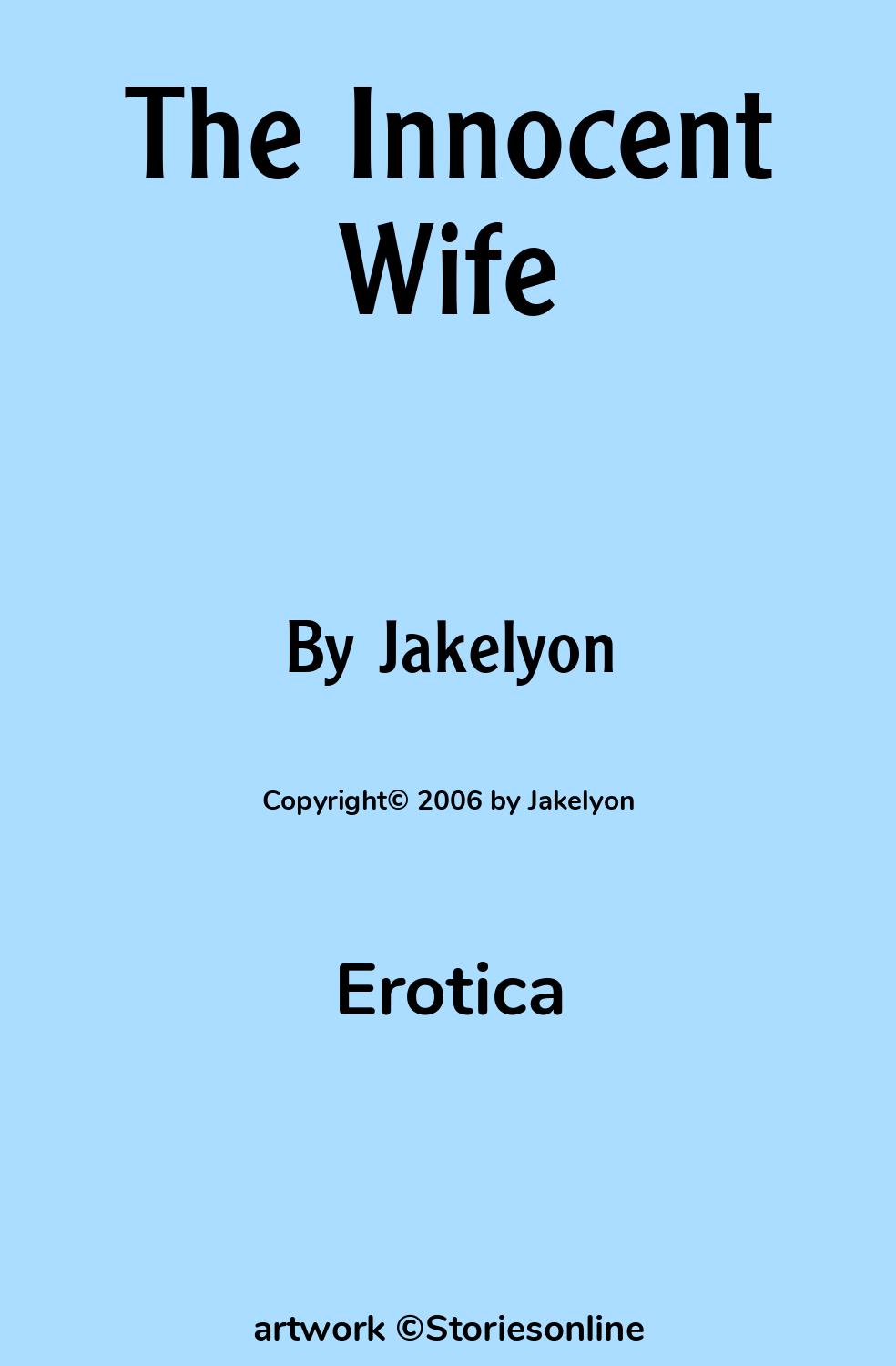 Erotica Sex Story: The Innocent Wife: Chapter 1 by Jakelyon