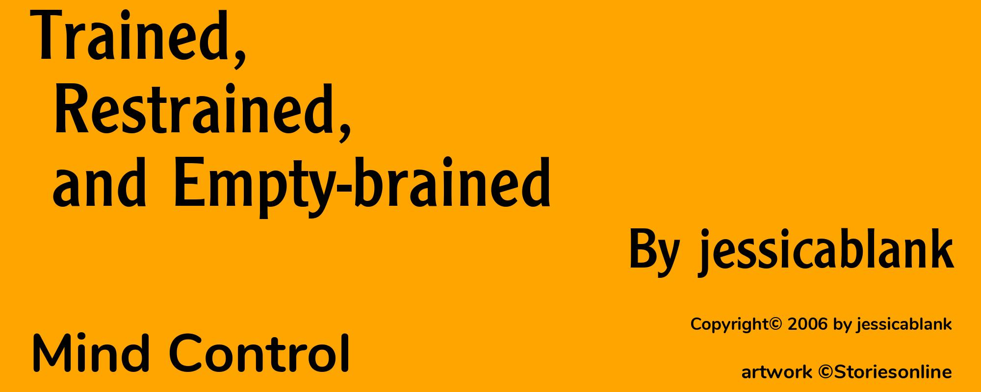 Trained, Restrained, and Empty-brained - Cover