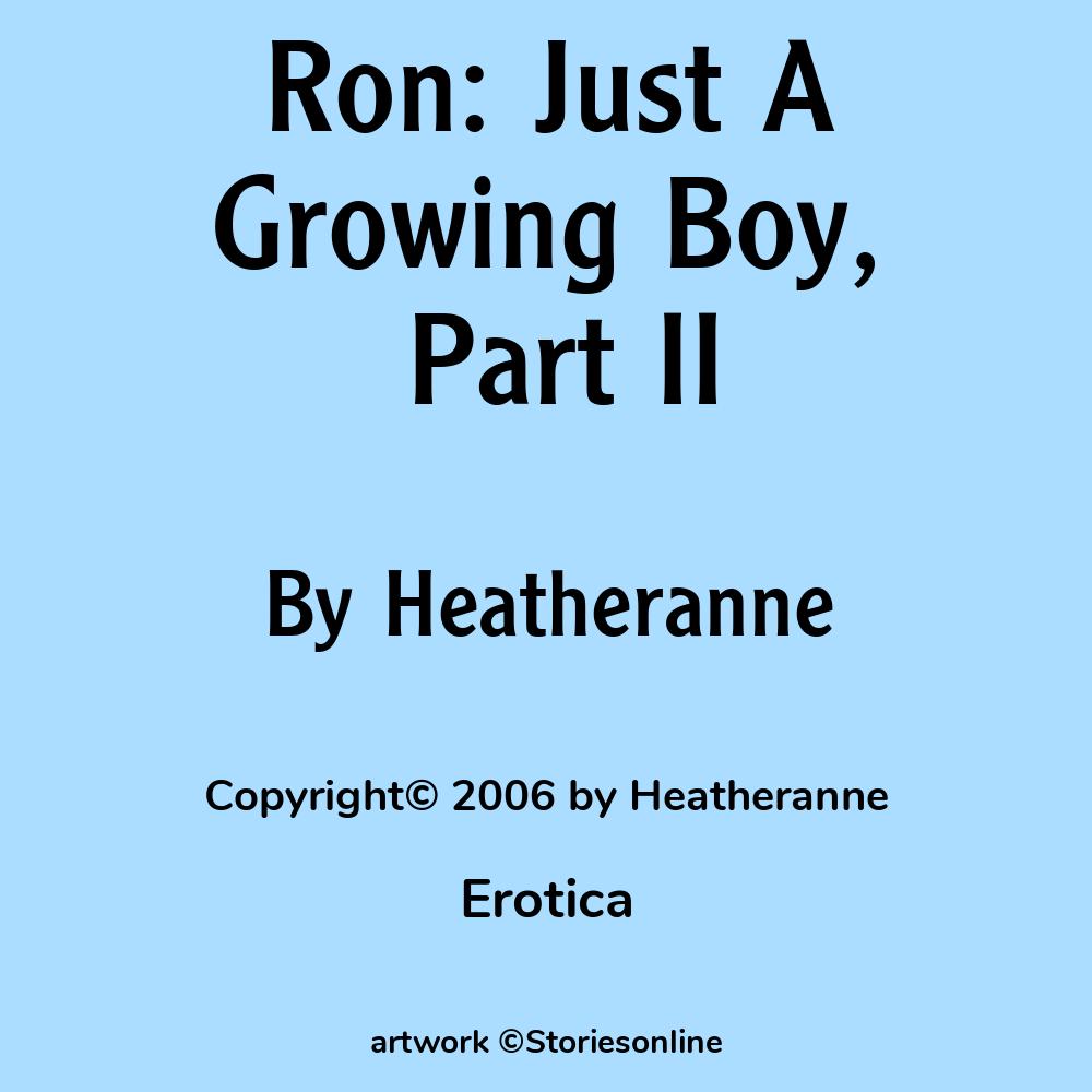 Ron: Just A Growing Boy, Part II - Erotica Sex Story