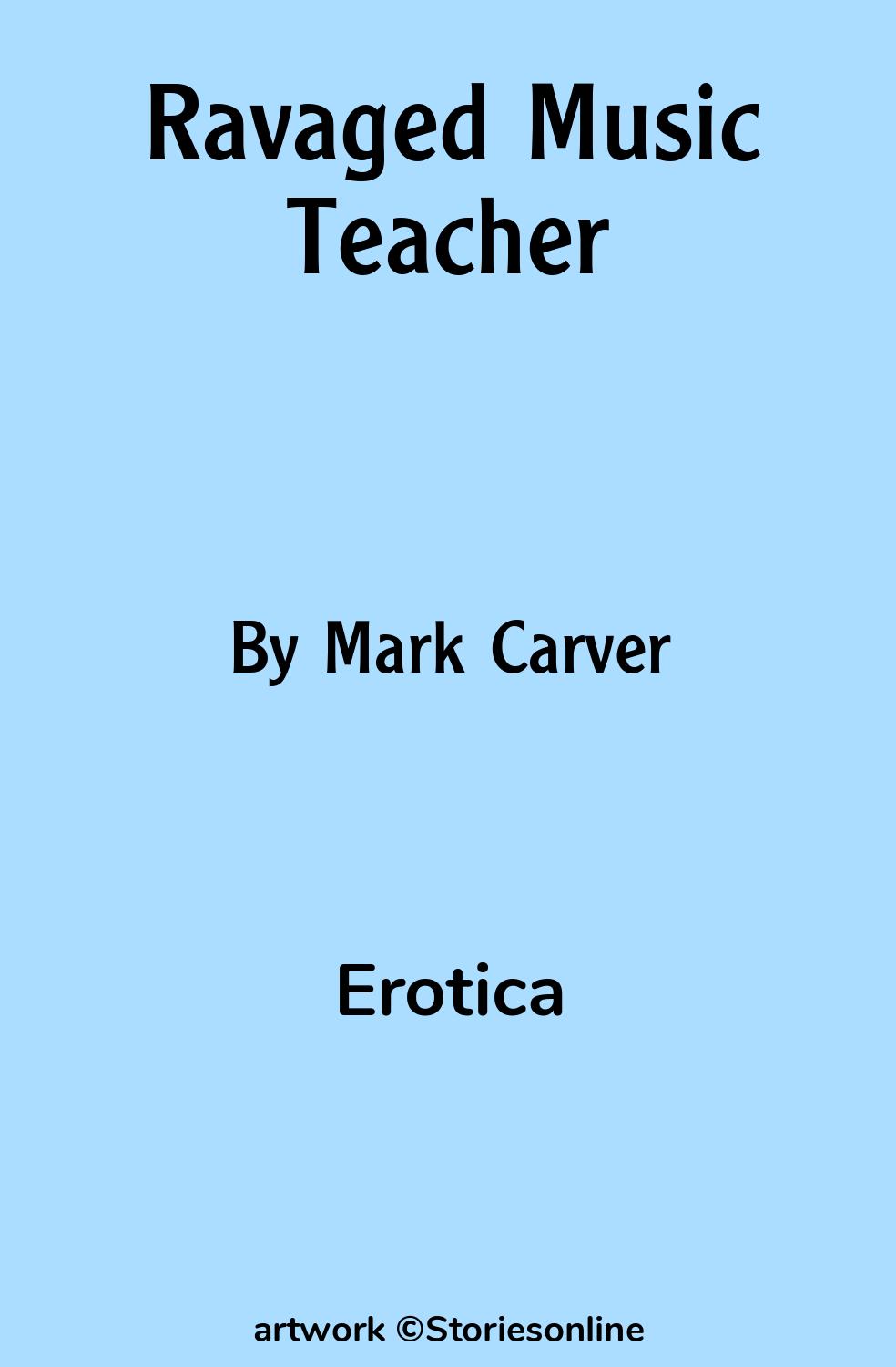 Erotica Sex Story: Ravaged Music Teacher: Chapter 8 by Mark Carver