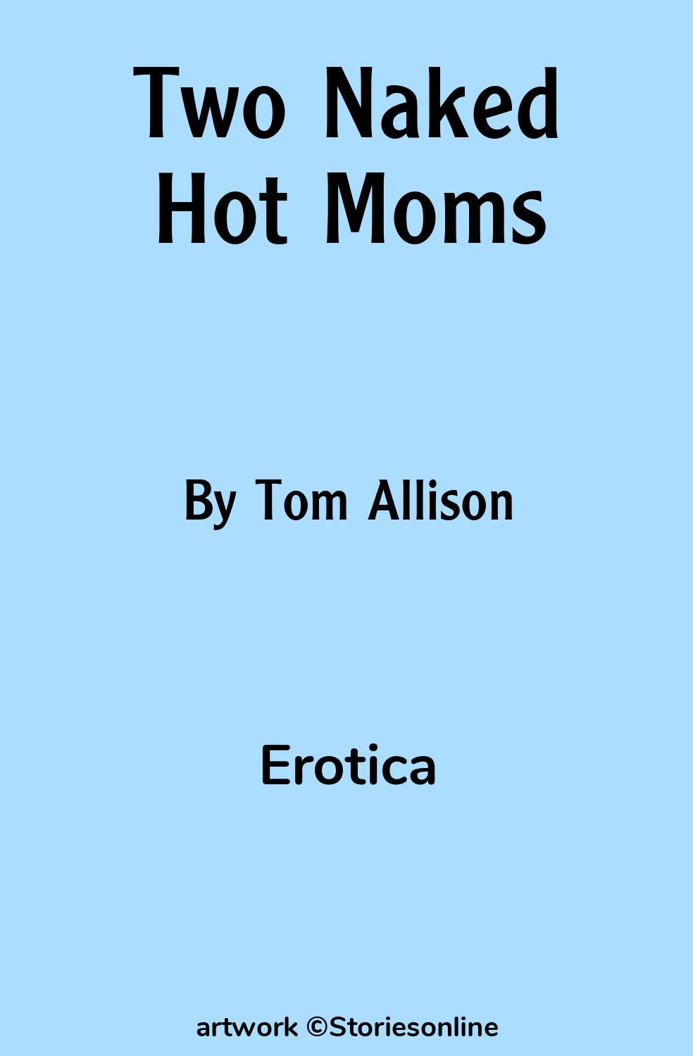 Erotica Sex Story: Two Naked Hot Moms: Chapter 7 by Tom Allison