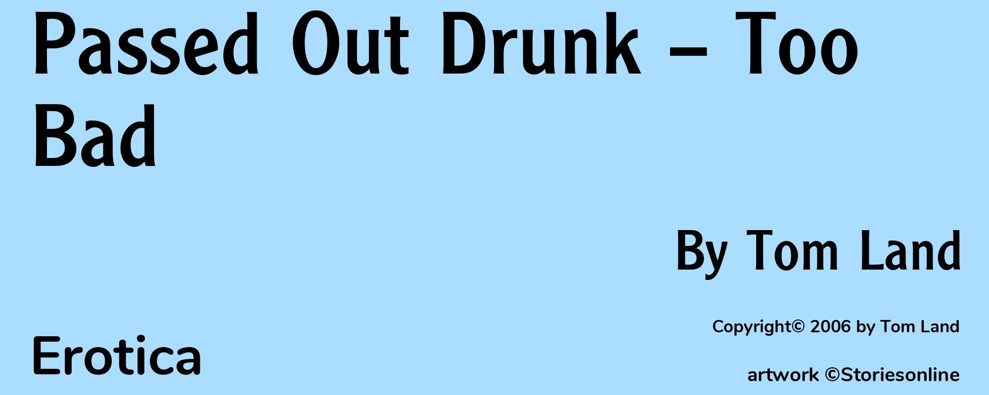 Passed Out Drunk -- Too Bad - Cover