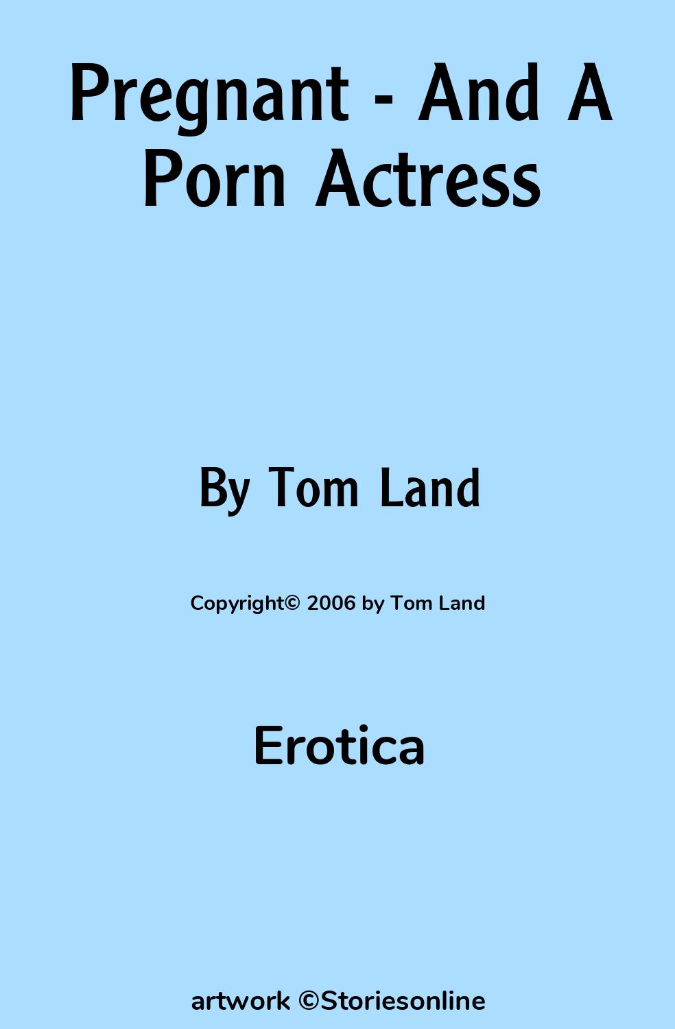 Erotica Sex Story: Pregnant - And A Porn Actress: Chapter 3 by Tom Land