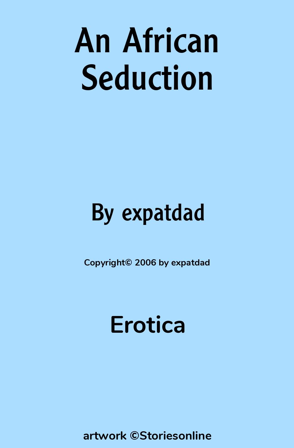 Erotica Sex Story: An African Seduction: Chapter 7: An Affair More public  by expatdad