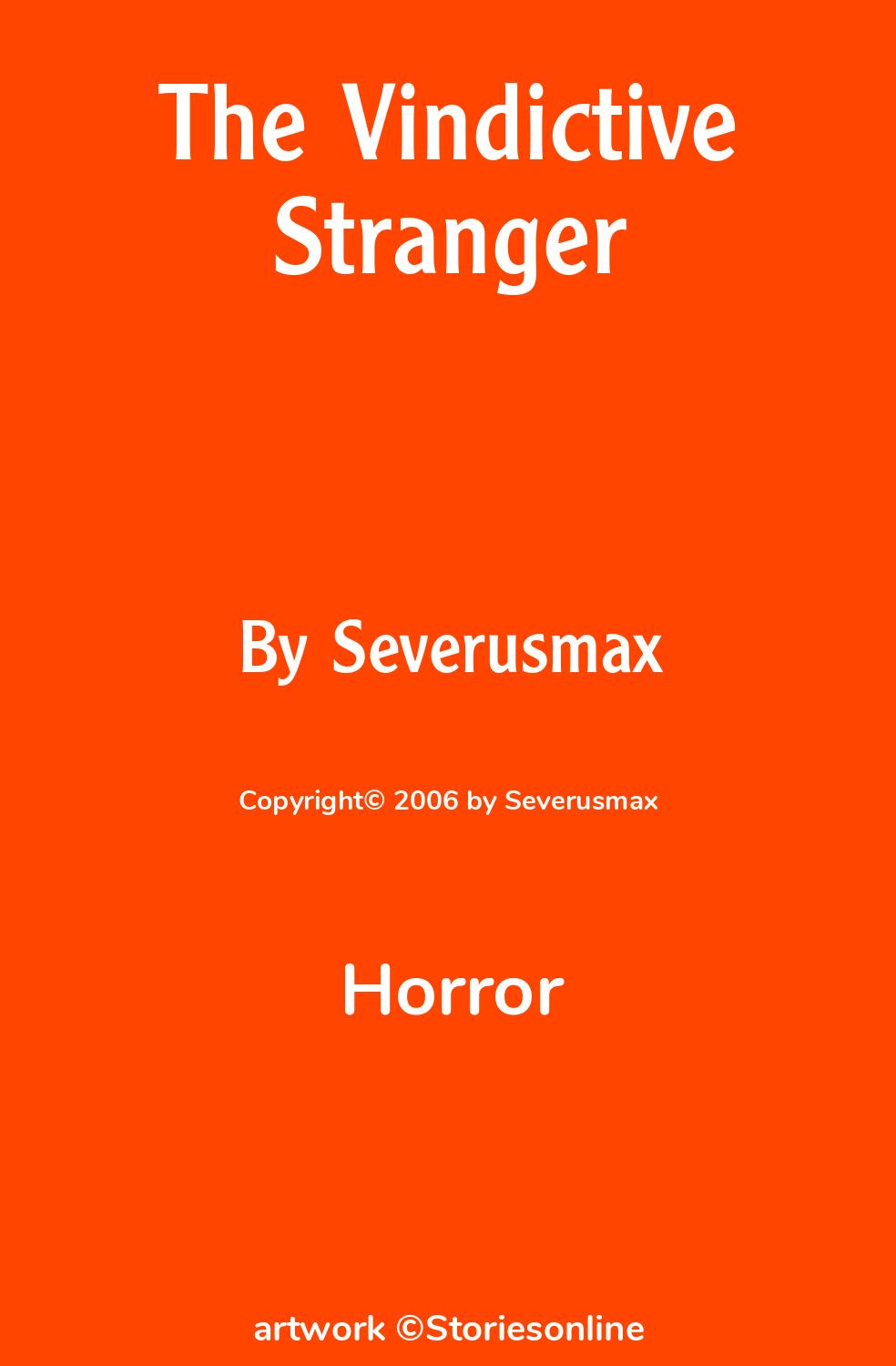 Horror Sex Story: The Vindictive Stranger: Chapter 1 by Severusmax