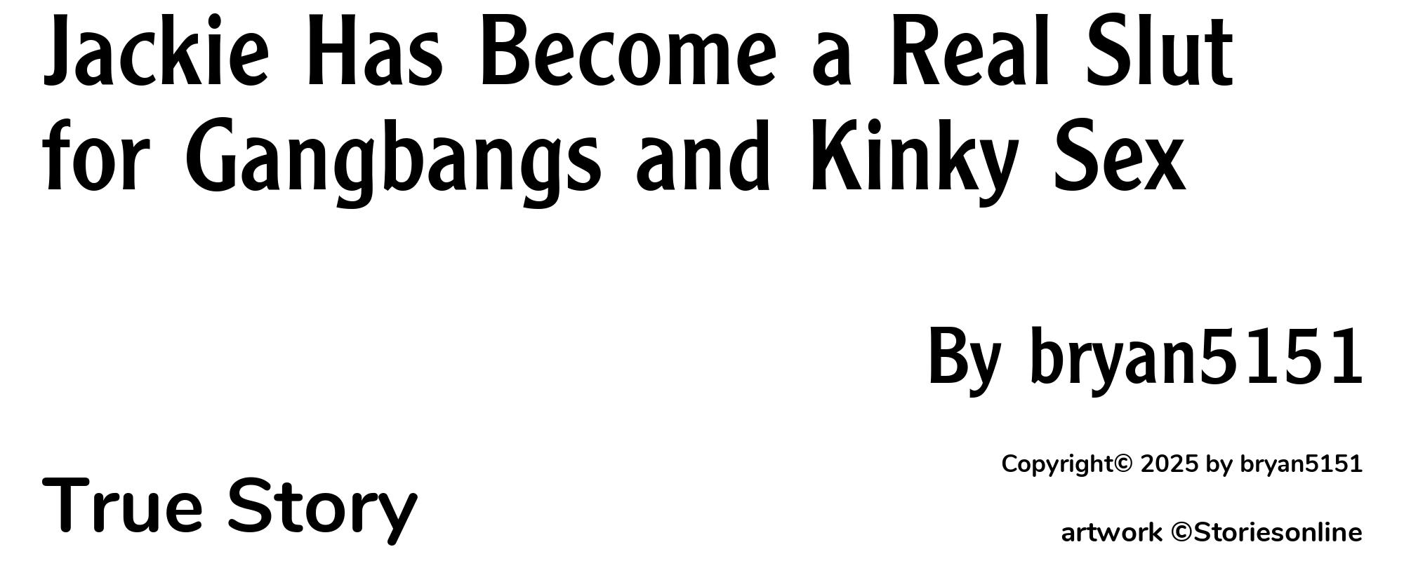 Jackie Has Become a Real Slut for Gangbangs and Kinky Sex - Cover