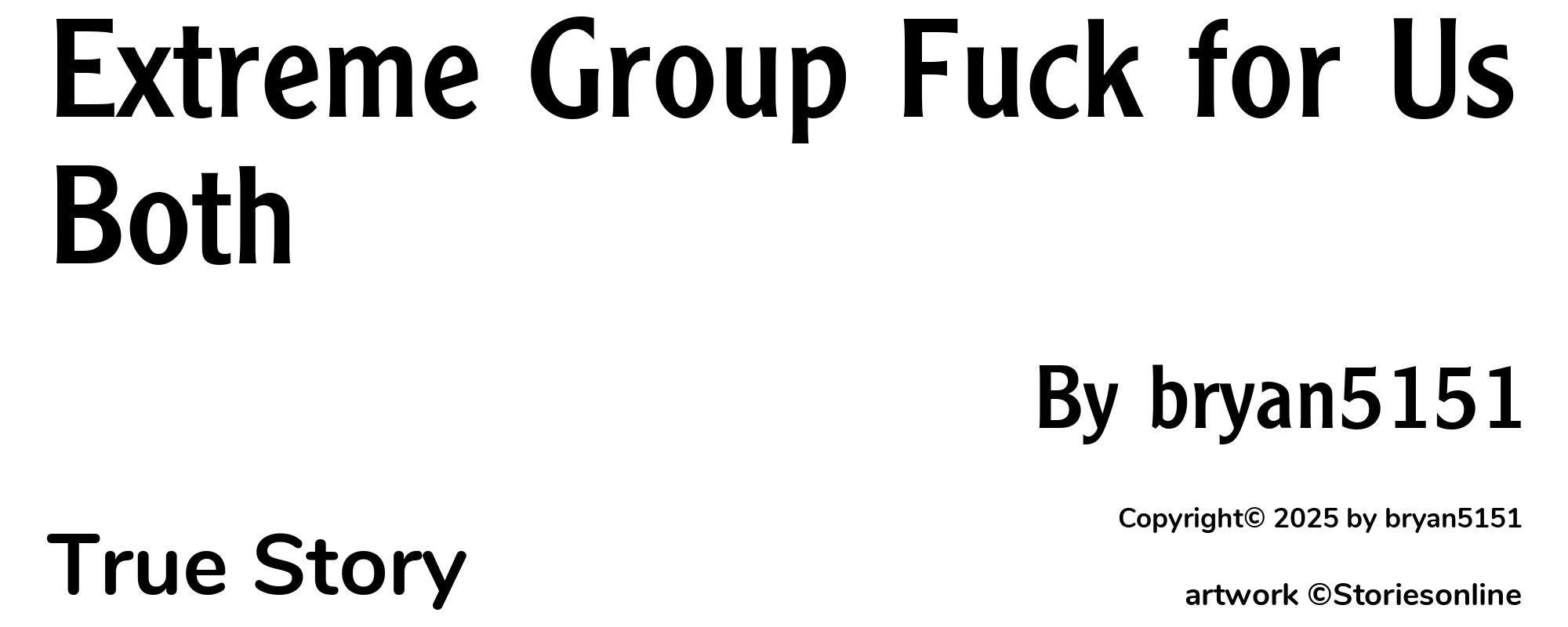Extreme Group Fuck for Us Both - Cover