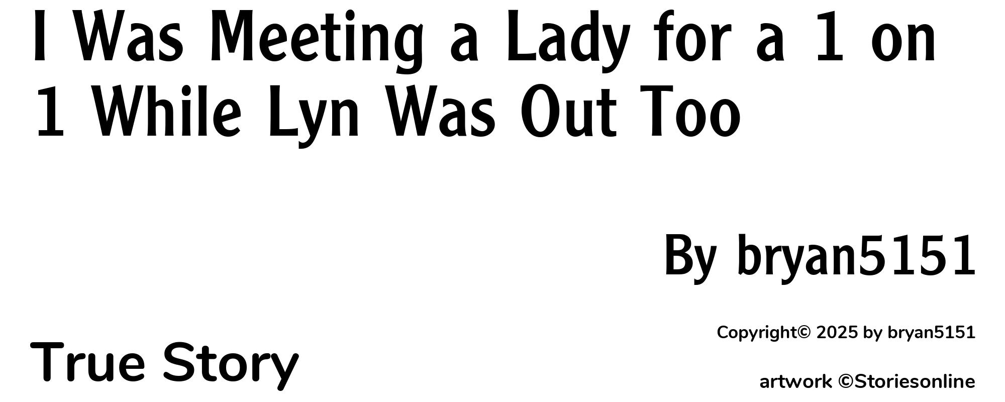 I Was Meeting a Lady for a 1 on 1 While Lyn Was Out Too - Cover