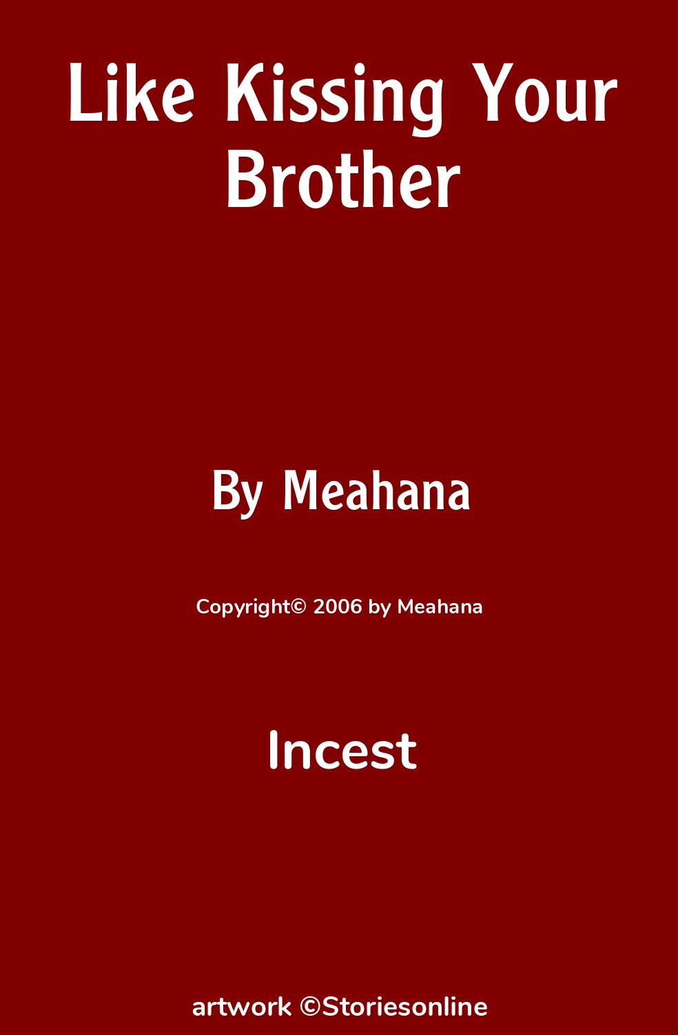 Incest Sex Story: Like Kissing Your Brother: Chapter 2 by Meahana