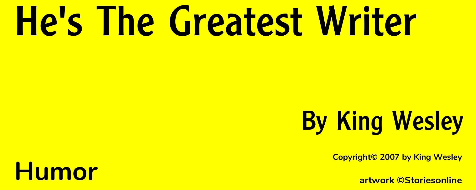 He's The Greatest Writer - Cover