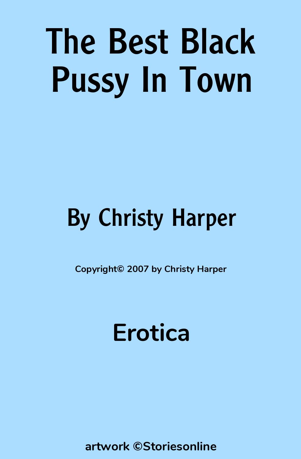 Erotica Sex Story: The Best Black Pussy In Town: Chapter 1 by Christy Harper