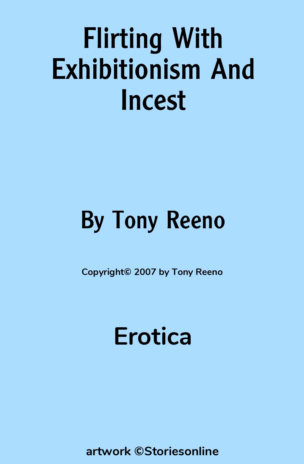 Erotica Sex Story: Flirting With Exhibitionism And Incest: Chapter 1 by  Tony Reeno