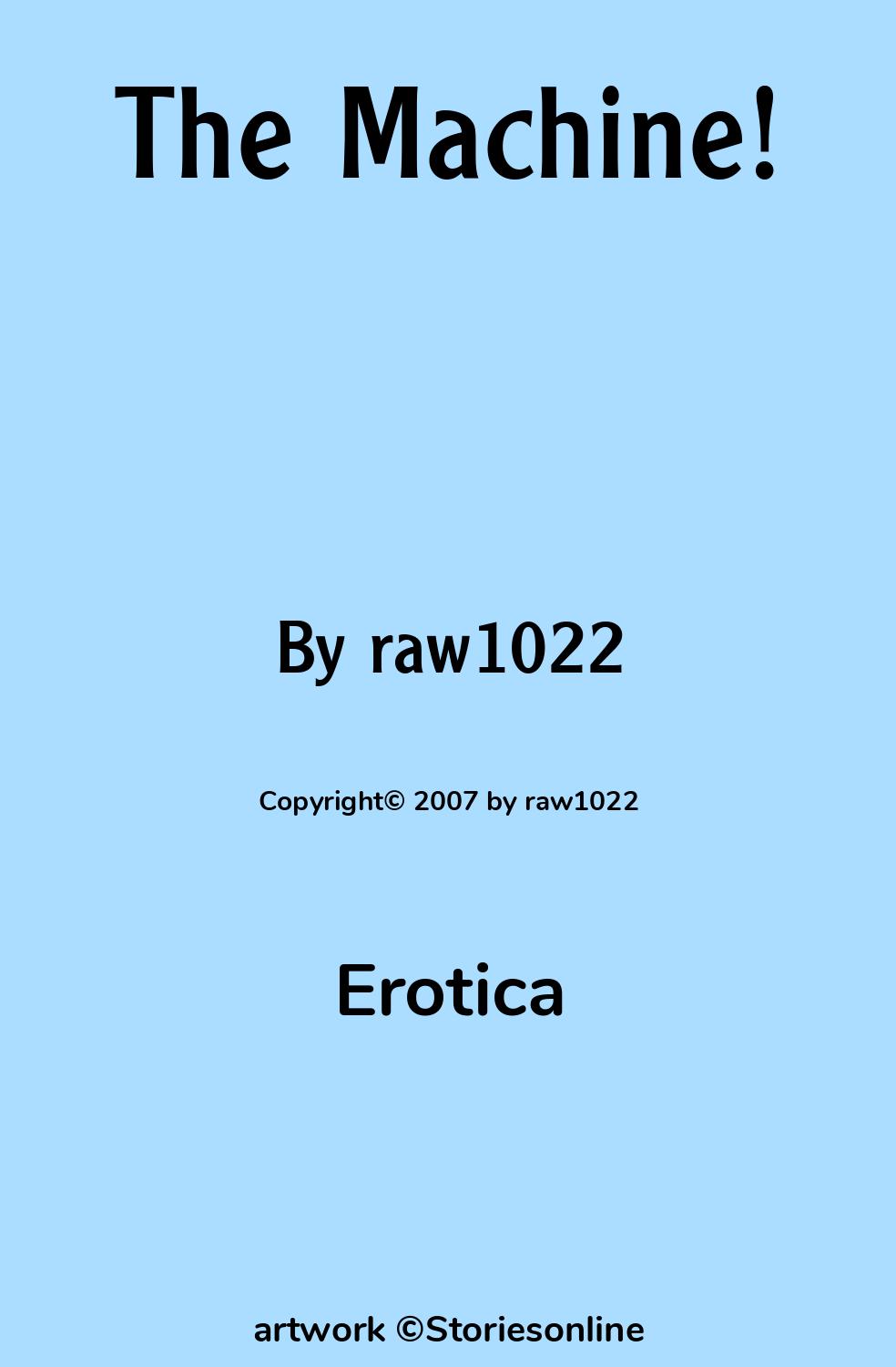 Erotica Sex Story: The Machine!: Chapter 1 by raw1022