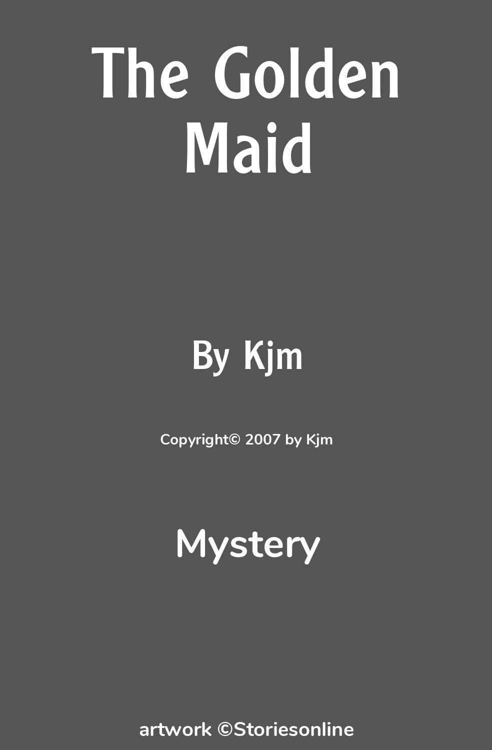 Mystery Sex Story: The Golden Maid: Chapter 4 by Kjm