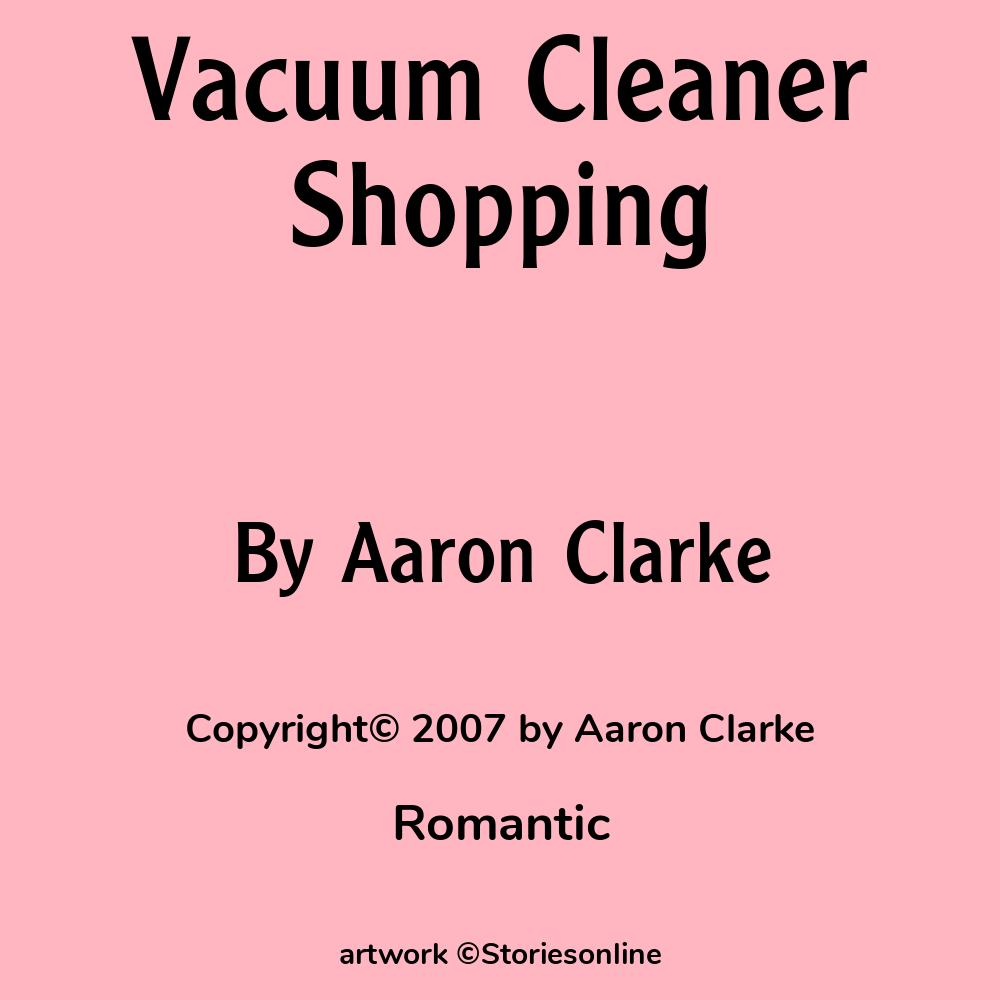 Vacuum Cleaner Shopping - Romantic Sex Story