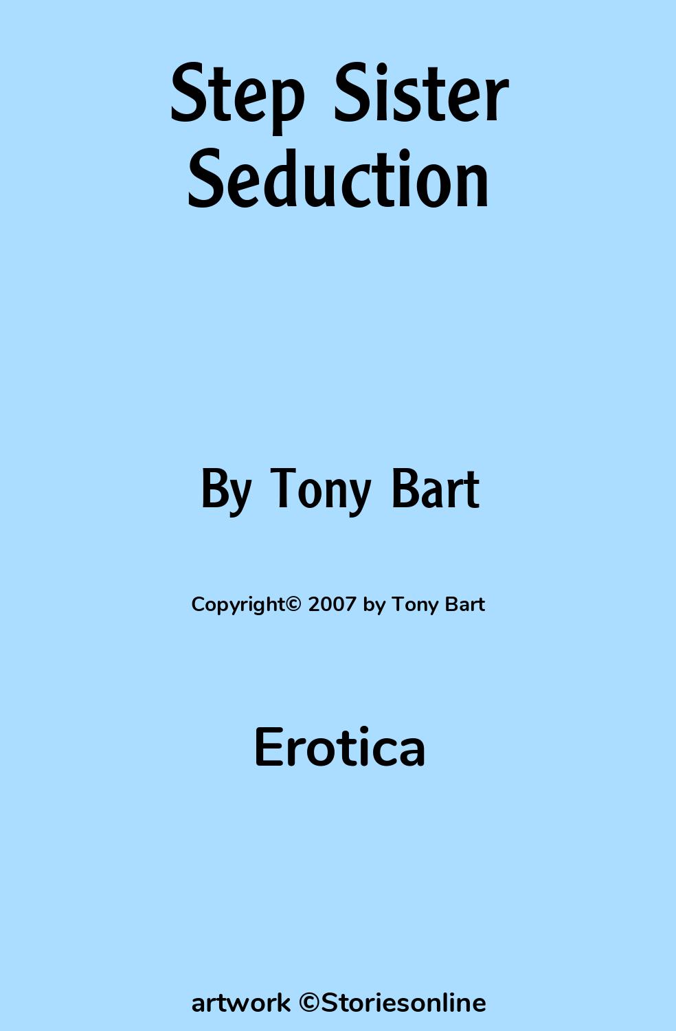 Erotica Sex Story: Step Sister Seduction: Chapter 1 by Tony Bart