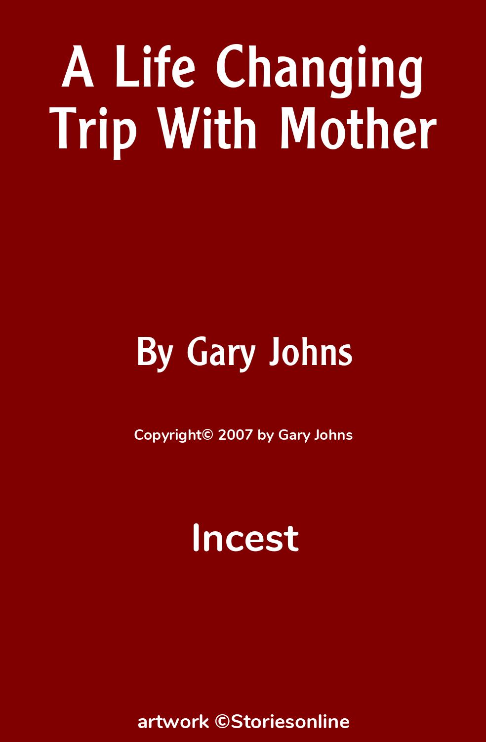 Incest Sex Story: A Life Changing Trip With Mother: Part 1 by Gary Johns