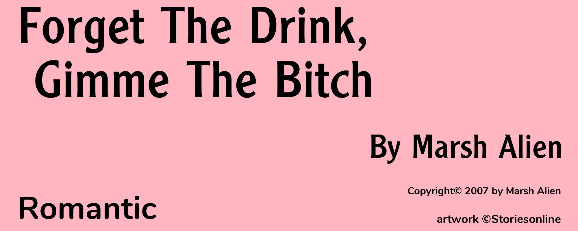 Forget The Drink, Gimme The Bitch - Cover