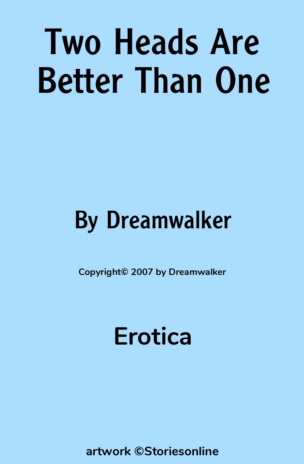 Erotica Sex Story: Two Heads Are Better Than One: Chapter 1 by Dreamwalker