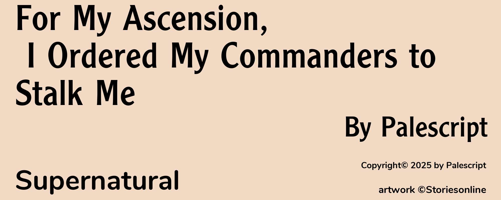 For My Ascension, I Ordered My Commanders to Stalk Me - Cover