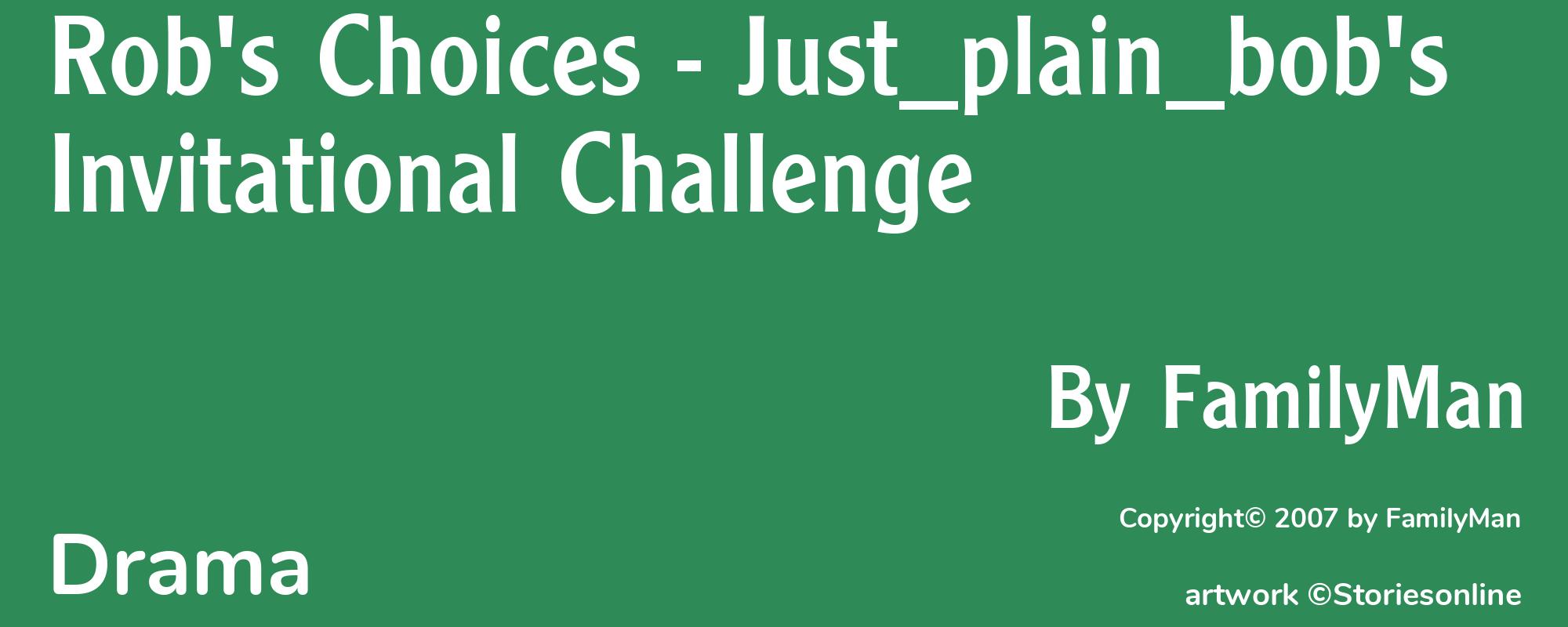 Rob's Choices - Just_plain_bob's Invitational Challenge - Cover