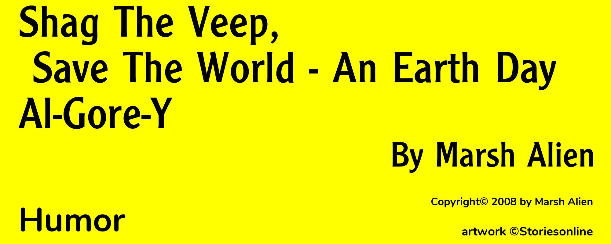Shag The Veep, Save The World - An Earth Day Al-Gore-Y - Cover