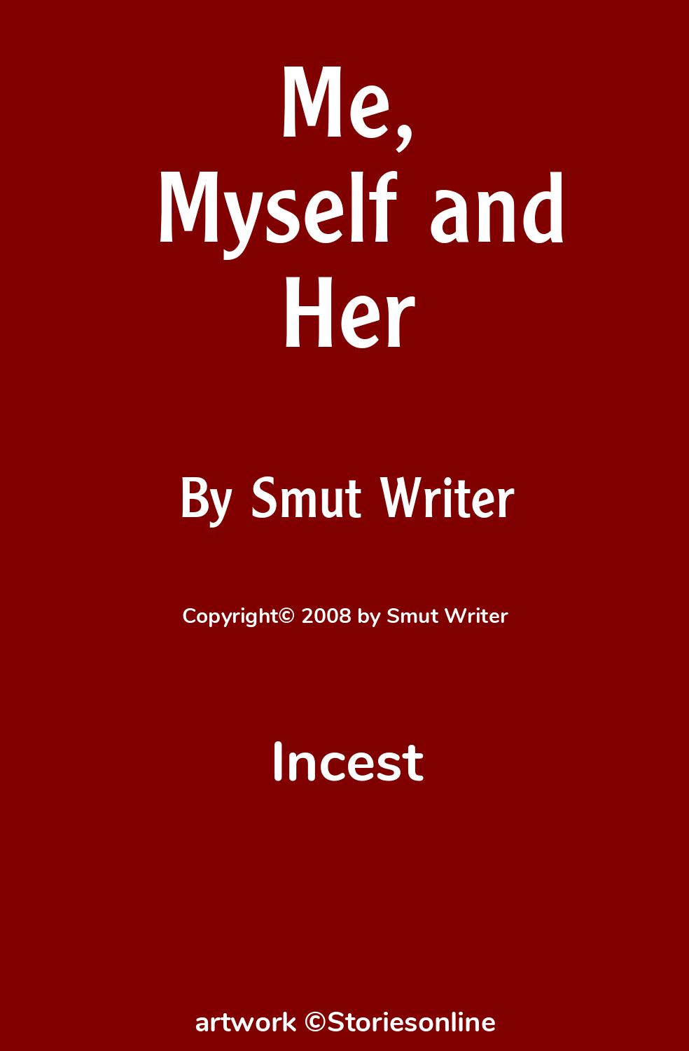 Me, Myself and Her - Incest Sex Story