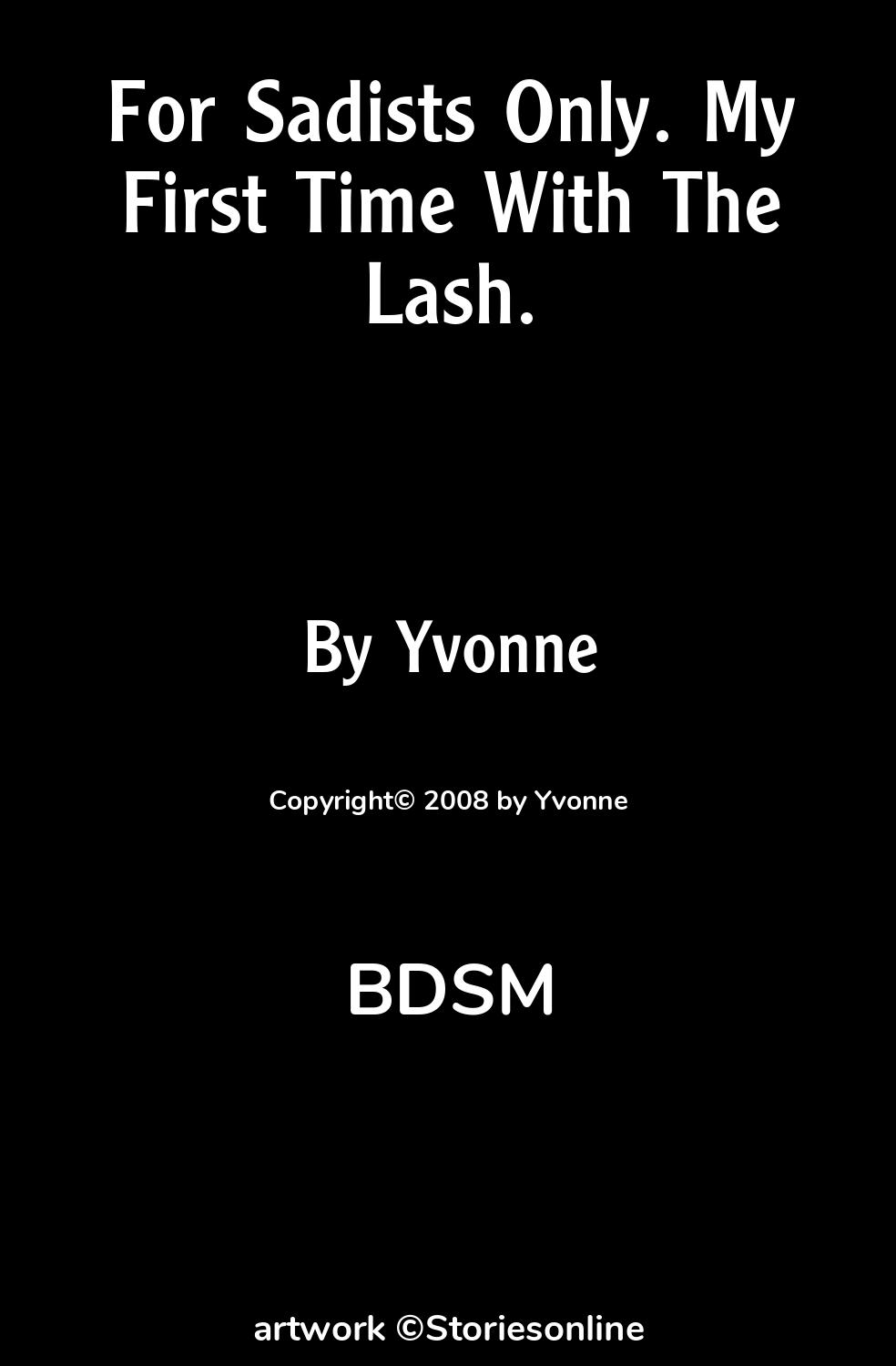 For Sadists Only. My First Time With The Lash. - BDSM Sex Story