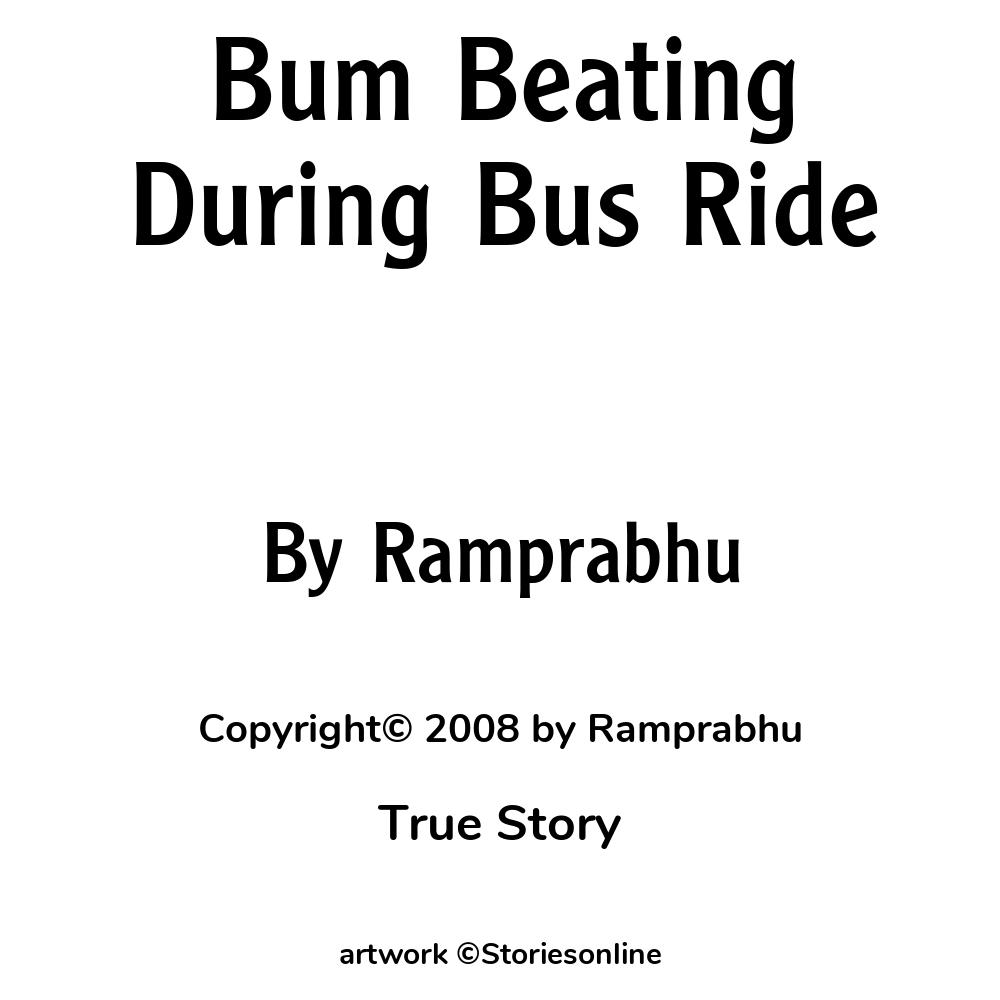 Bum Beating During Bus Ride - True Story Sex Story