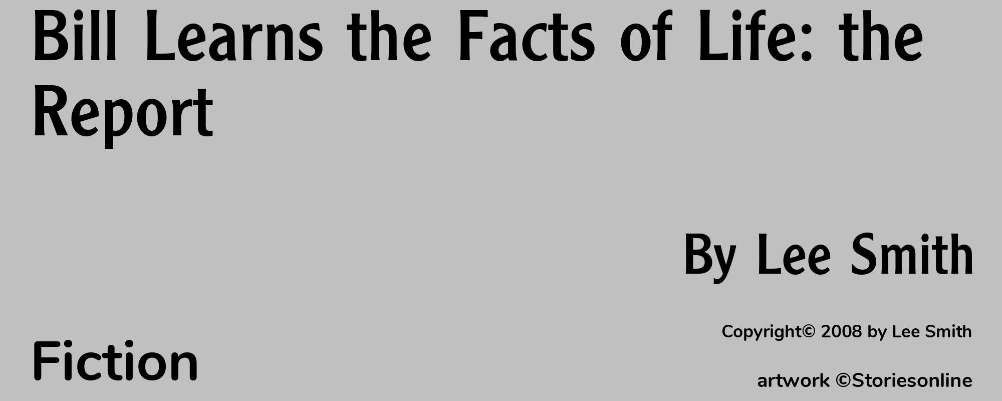 Bill Learns the Facts of Life: the Report - Cover