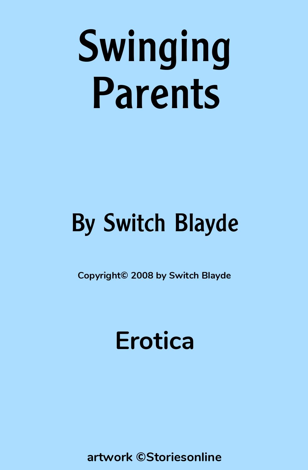 Erotica Sex Story: Swinging Parents: Chapter 1 by Switch Blayde