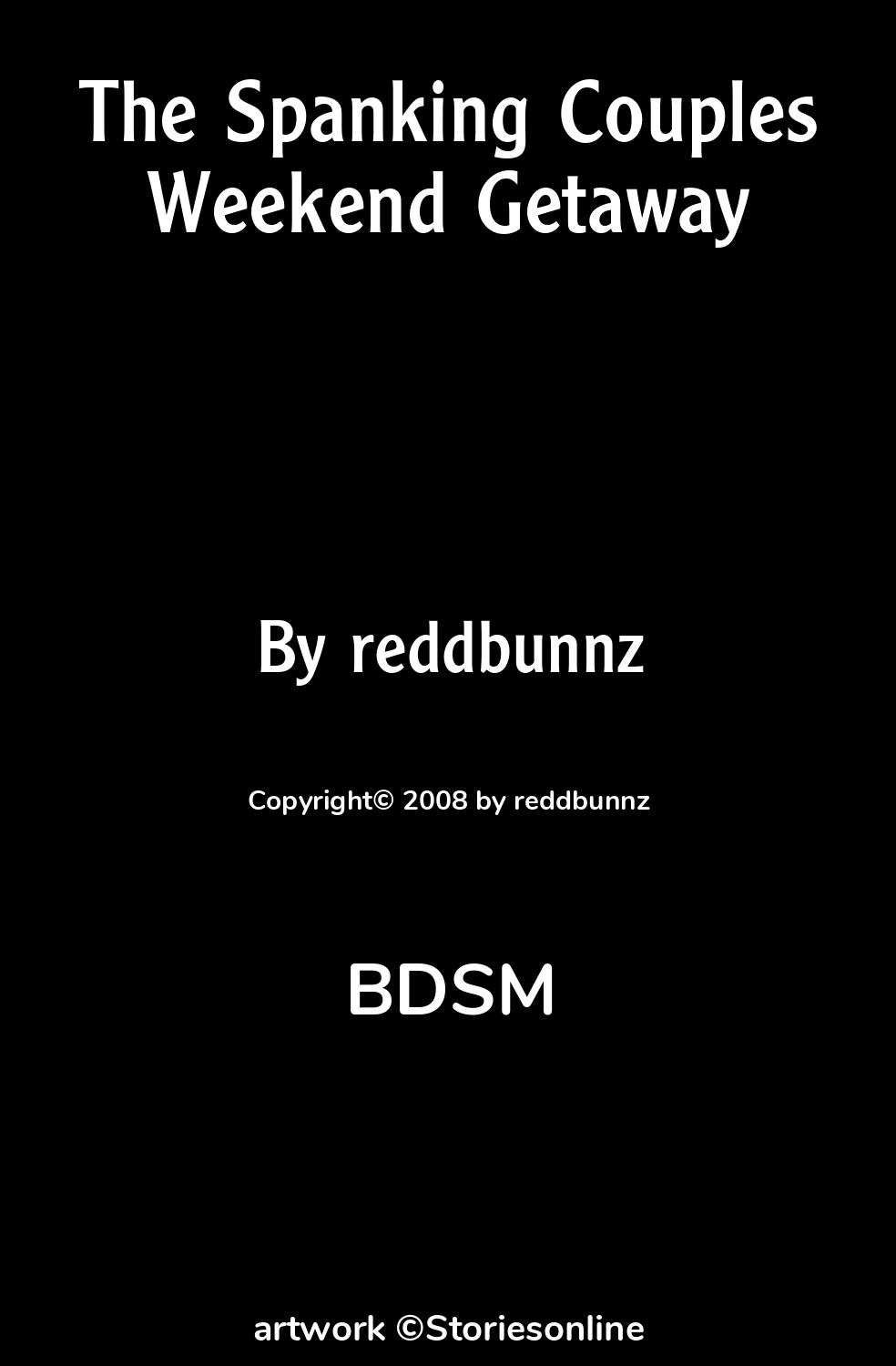 BDSM Sex Story: The Spanking Couples Weekend Getaway: Chapter 1 by reddbunnz