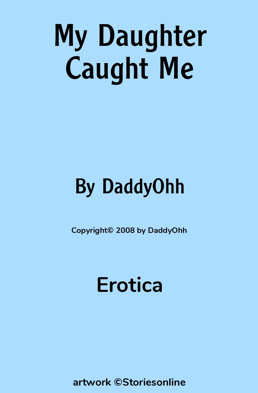 Erotica Sex Story: My Daughter Caught Me: Chapter 1 by DaddyOhh