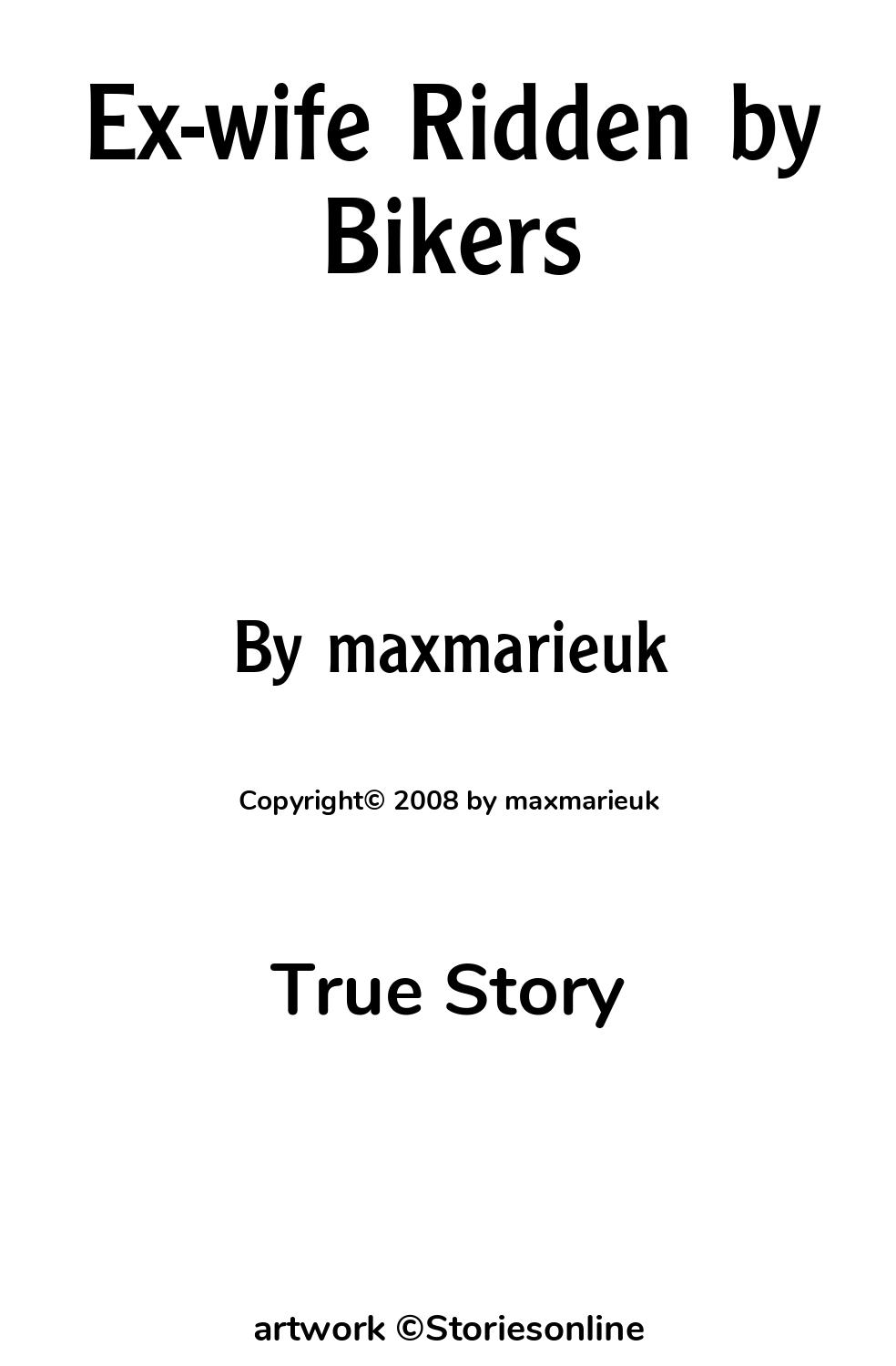 Ex-wife Ridden by Bikers - True Story Sex Story