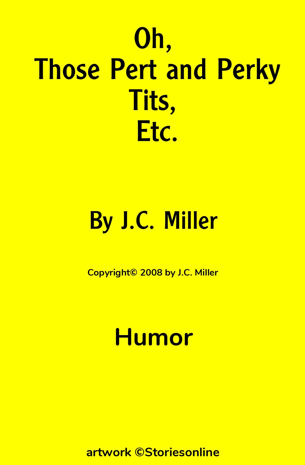 Oh, Those Pert and Perky Tits, Etc. - Humor Sex Story