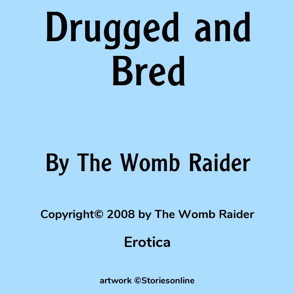 Drugged and Bred - Erotica Sex Story