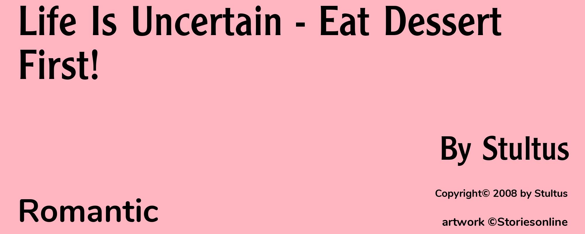 Life Is Uncertain - Eat Dessert First! - Cover