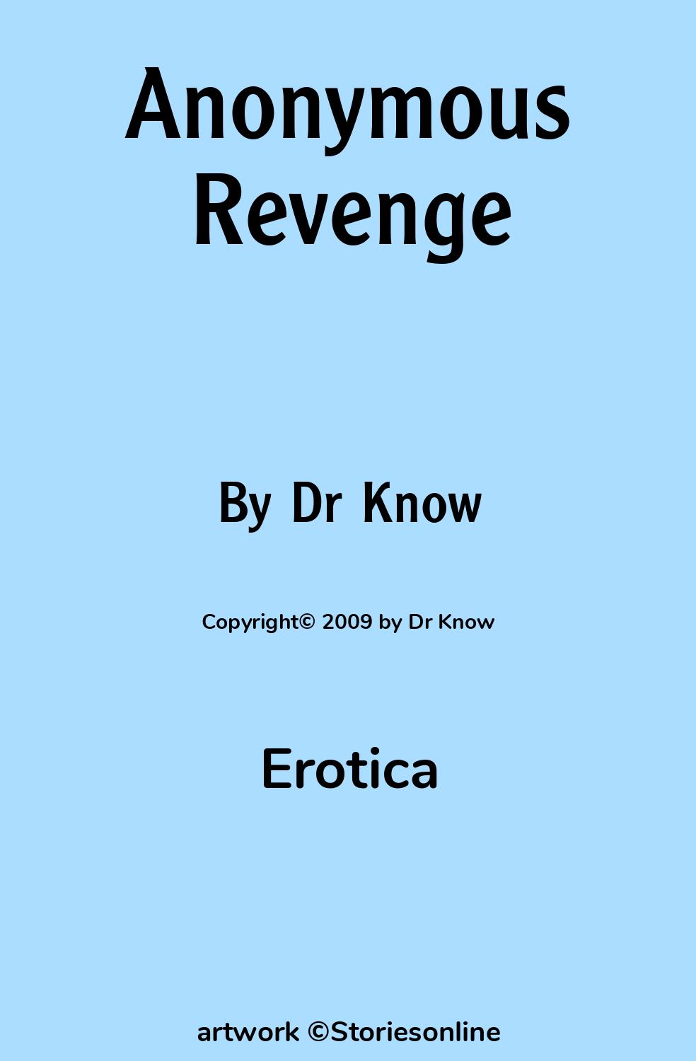 Erotica Sex Story: Anonymous Revenge: Chapter 4 by Dr Know