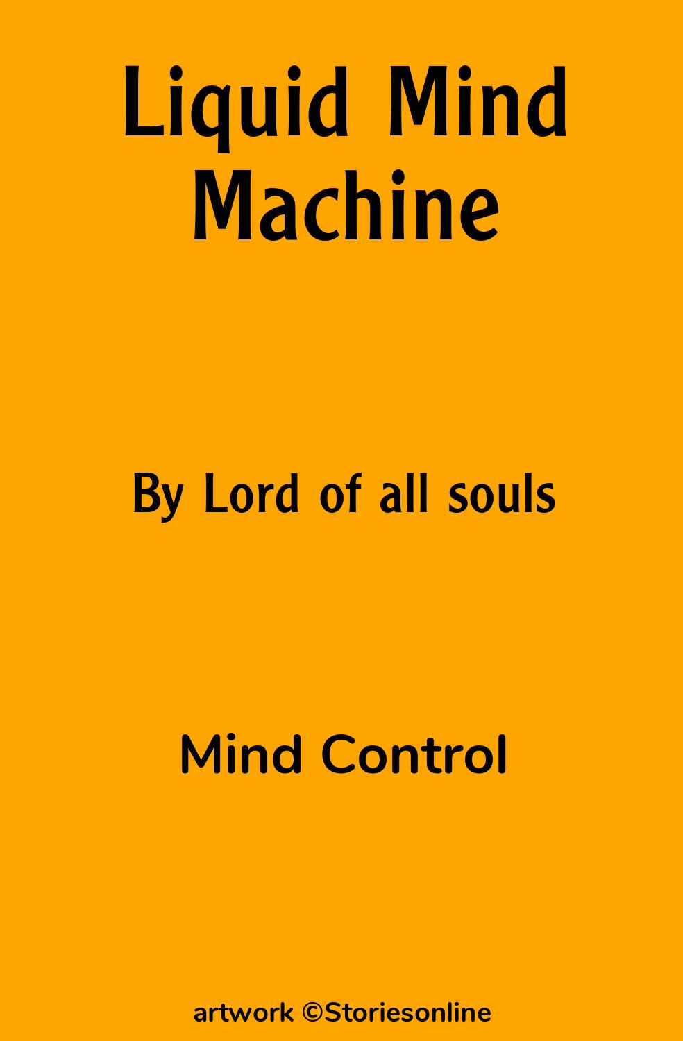 Mind Control Sex Story: Liquid Mind Machine: Chapter 5: LMM ... New and  Improved by Lord of all souls