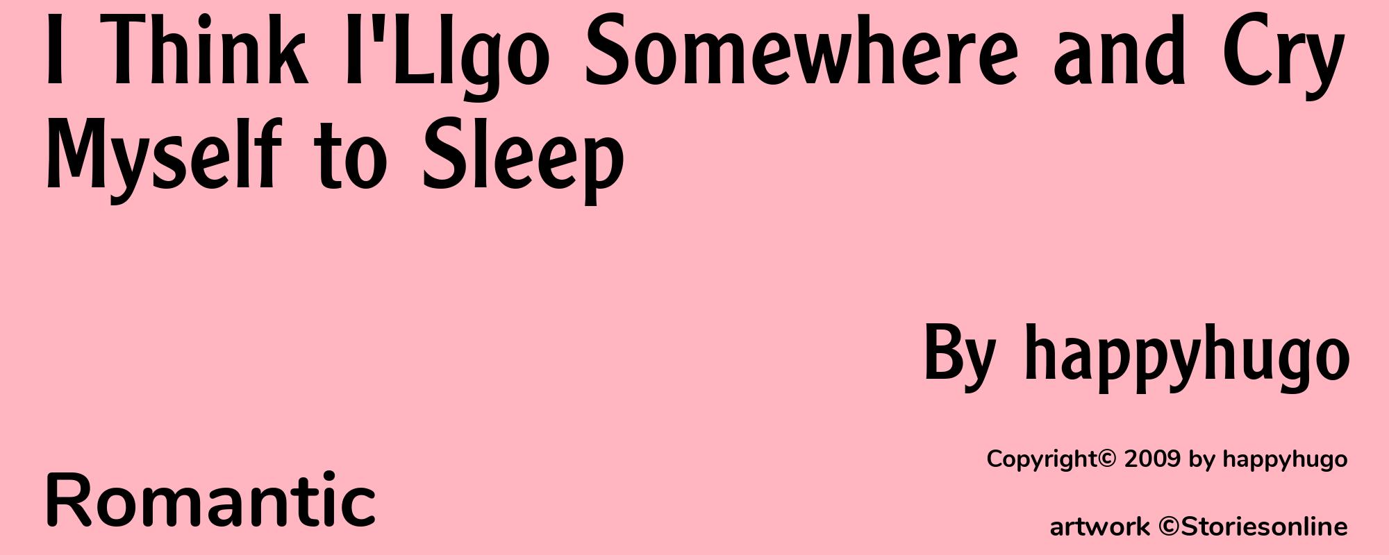 I Think I'Llgo Somewhere and Cry Myself to Sleep - Cover