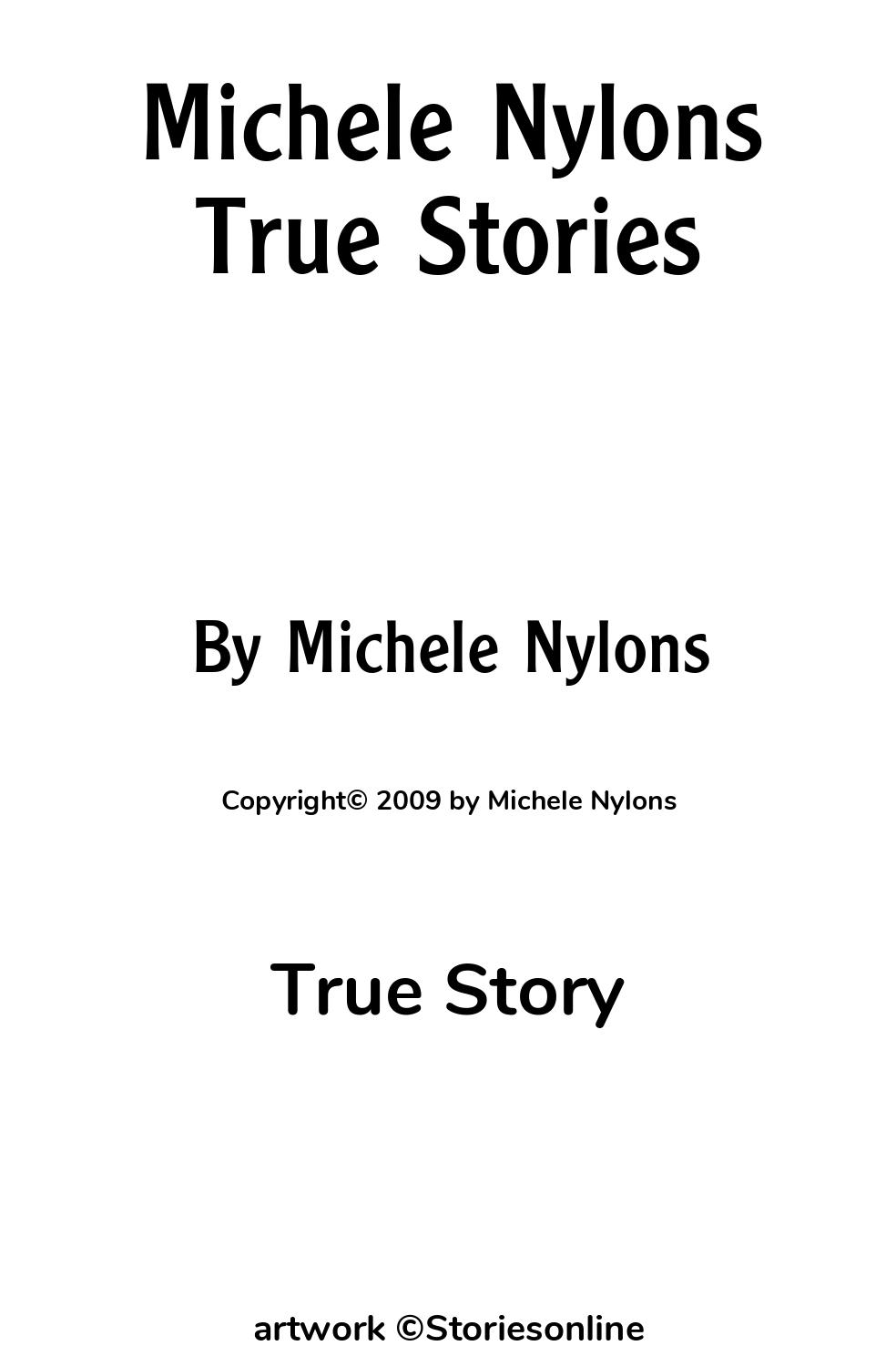 Michele Nylons True Stories - True Story Sex Story