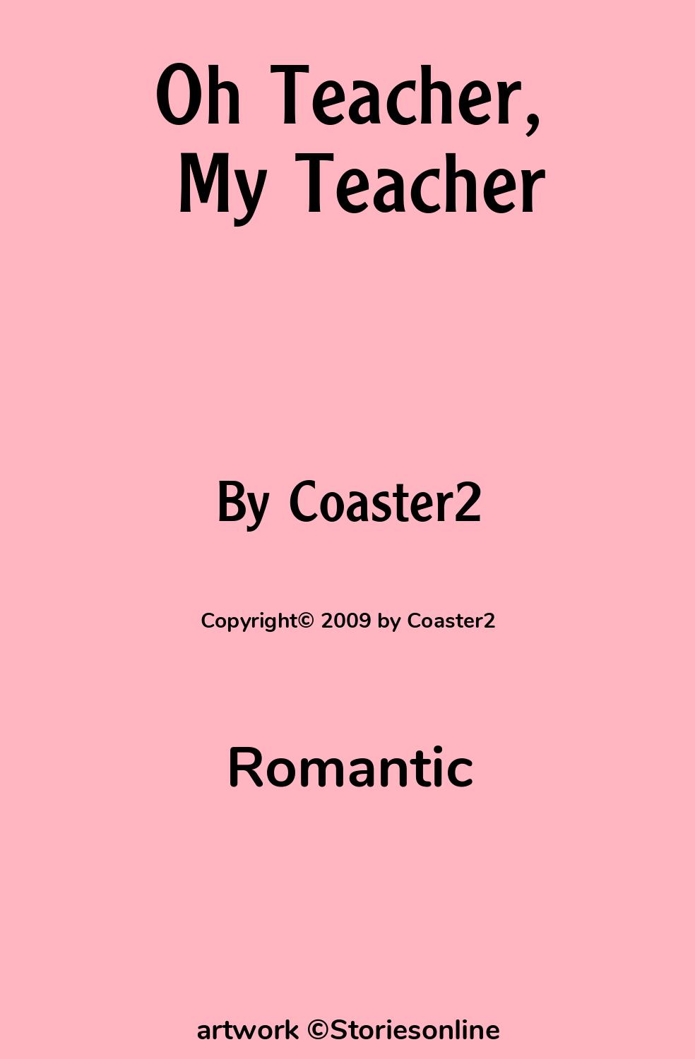 Romantic Sex Story: Oh Teacher, My Teacher: Chapter 8 by Coaster2