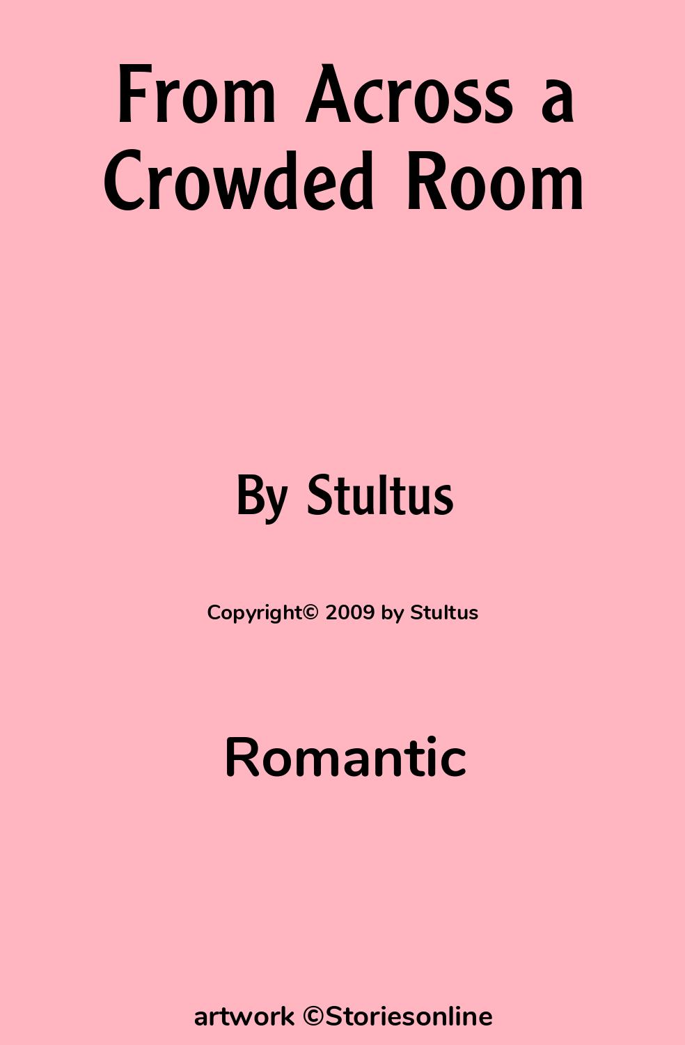 Romantic Sex Story: From Across a Crowded Room: Chapter 1 by Stultus