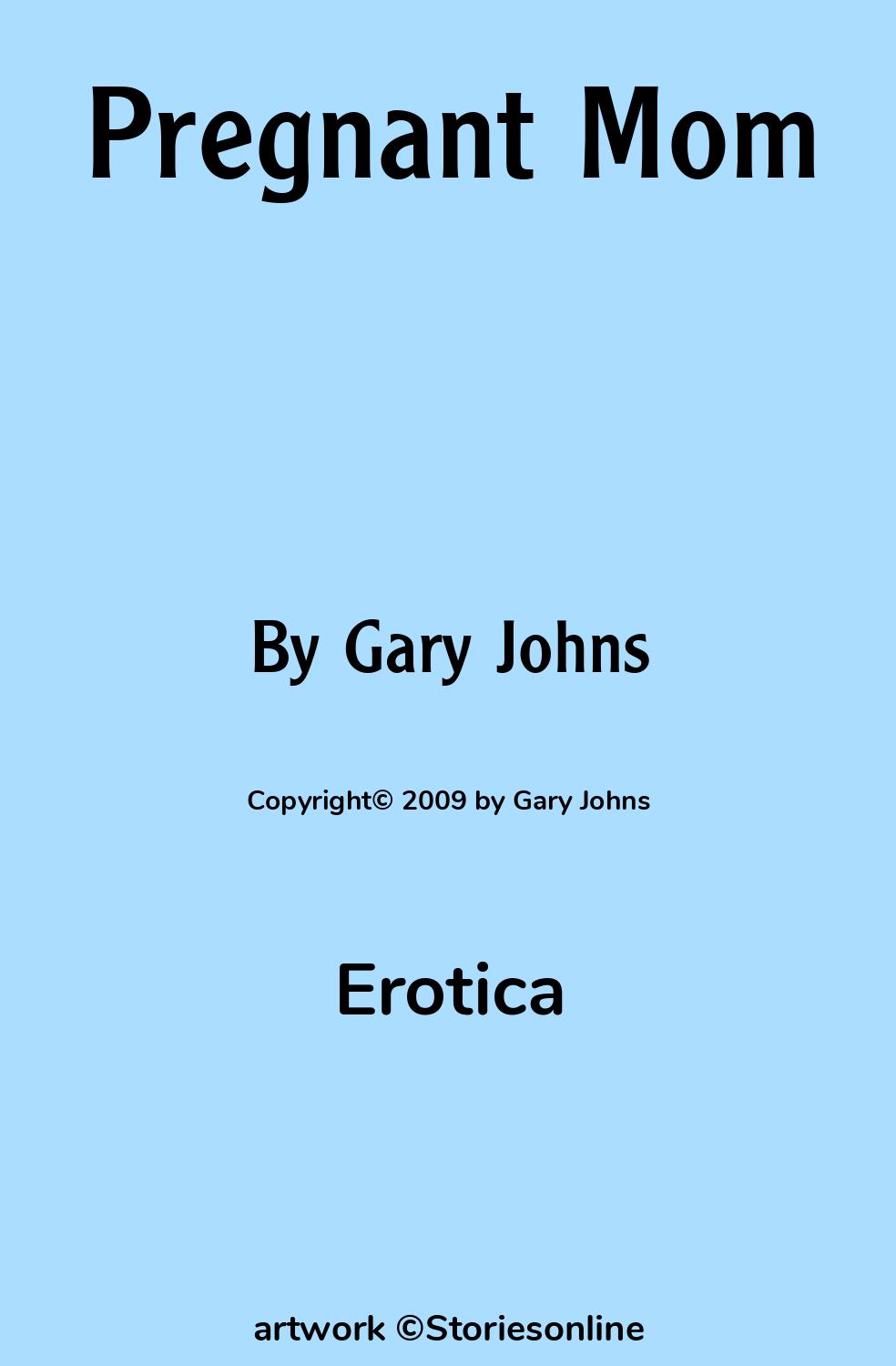 Erotica Sex Story: Pregnant Mom: Chapter 1 by Gary Johns